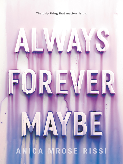 Title details for Always Forever Maybe by Anica Mrose Rissi - Wait list